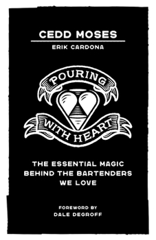 Paperback Pouring with Heart: The Essential Magic behind the Bartenders We Love Book