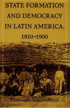 Paperback State Formation and Democracy in Latin America, 1810-1900 Book