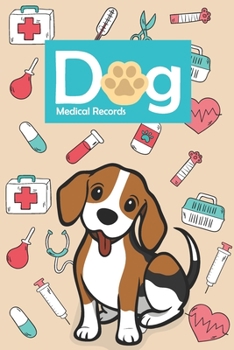 Dog Medical Records: Dog Health Log Book Vaccination Reminder