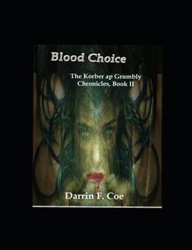 Paperback Blood Choice: The Korber ap Grumbly Chronicles, Book II Book