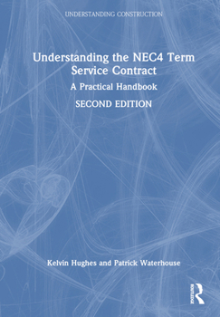 Hardcover Understanding the NEC4 Term Service Contract: A Practical Handbook Book