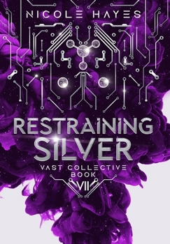 Hardcover Restraining Silver: Vast Collective Book 7 Book