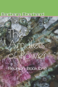 The Amulets of Power : Reunion: Book One - Book #1 of the Reunion