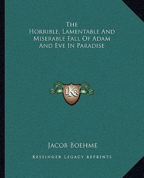 The Horrible, Lamentable And Miserable Fall Of Adam And Eve In Paradise