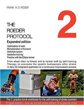 Paperback THE ROEDER PROTOCOL 2 Expanded edition -limited extra edition: From wheel chair to fitness and to normal walking by selft-training Therapy to overcome Book