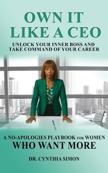 Hardcover Own It Like a CEO Unlock Your Inner Boss and Take Command of Your Career Book