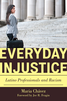 Paperback Everyday Injustice: Latino Professionals and Racism Book