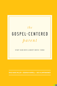 Paperback The Gospel-Centered Parent: Study Guide with Leader's Notes Book