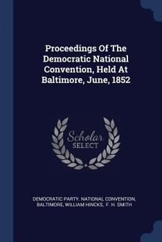 Paperback Proceedings Of The Democratic National Convention, Held At Baltimore, June, 1852 Book