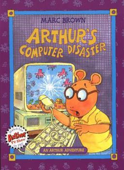 Arthur's Computer Disaster: An Arthur Adventure - Book  of the Arthur Adventure Series