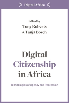 Hardcover Digital Citizenship in Africa: Technologies of Agency and Repression Book