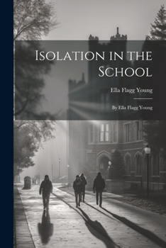 Paperback Isolation in the School: By Ella Flagg Young Book