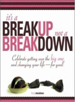 Paperback It's a Breakup Not a Breakdown: Getting Over the Big One and Changing Your Life --For Good Book