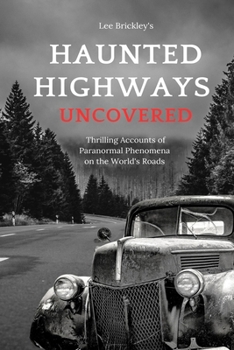 Paperback Haunted Highways Uncovered: Thrilling Accounts of Paranormal Phenomena on the World's Roads Book