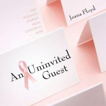 Hardcover An Uninvited Guest: One Woman's Journey from Cancer to Hope Book