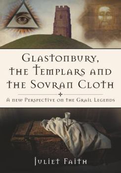 Paperback Glastonbury, the Templars, and the Sovran Shroud: A New Perspective on the Grail Legends Book