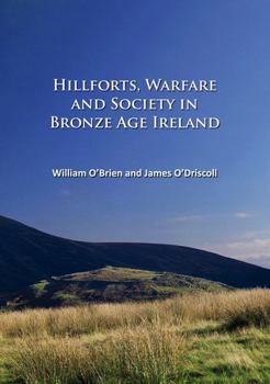 Paperback Hillforts, Warfare and Society in Bronze Age Ireland Book