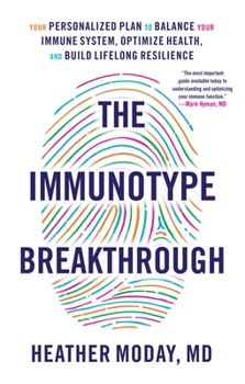 Hardcover The Immunotype Breakthrough: Your Personalized Plan to Balance Your Immune System, Optimize Health, and Build Lifelong Resilience Book