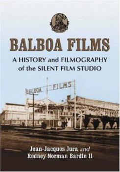 Balboa Films: A History and Filmography of the Silent Film Studio