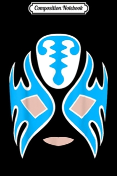 Composition Notebook: Feel-Ink Bandido Bandit Lucha Libre Mexican Pro Wrestler Journal/Notebook Blank Lined Ruled 6x9 100 Pages