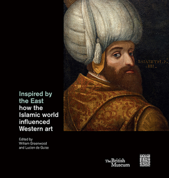 Hardcover Inspired by the East: How the Islamic World Influenced Western Art Book