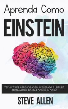 Paperback Aprenda como Einstein: Memorize mais, se concentre melhor e leia eficazmente para aprender qualquer coisa [Portuguese] Book