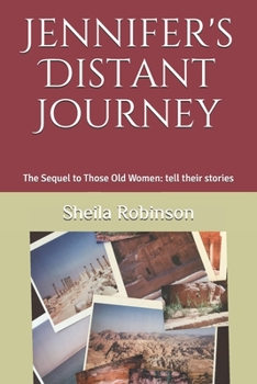 Paperback Jennifer's Distant Journey: The Sequel to Those Old Women: tell their stories Book