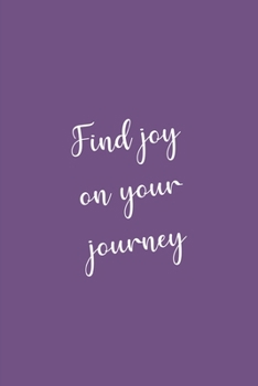 Paperback Find joy on your journey: Inspirational Notebook/ Journal 120 Pages (6"x 9") Book