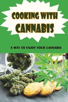 Paperback Cooking With Cannabis: A Way To Enjoy Your Cannabis Book