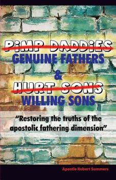 Paperback Genuine Fathers & Willing Sons: "Restoring the truths of the apostolic fathering dimension" Book
