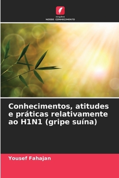 Conhecimentos, atitudes e práticas relativamente ao H1N1 (gripe suína) (Portuguese Edition)