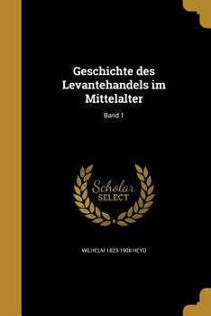 Paperback Geschichte Des Levantehandels Im Mittelalter; Band 1 [German] Book