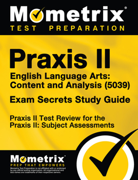 Paperback Praxis II English Language Arts: Content and Analysis (5039) Exam Secrets Study Guide: Praxis II Test Review for the Praxis II: Subject Assessments Book
