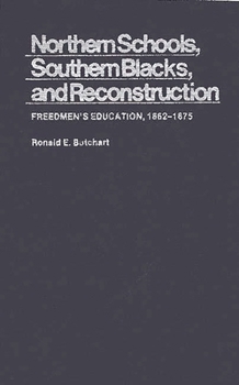 Hardcover Northern Schools, Southern Blacks, and Reconstruction: Freedmen's Education, 1862-1875 Book