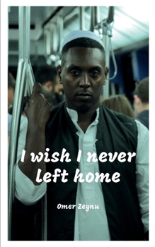 Paperback I wish I never left home: My identity rests firmly and happily on one fact, I am Eritrean. Book