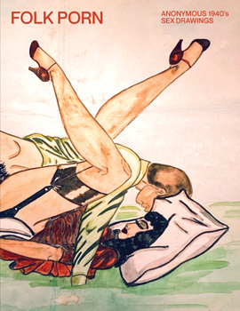 Paperback Folk Porn: Anonymous 1940s Sex Drawings Book