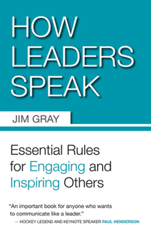 Paperback How Leaders Speak: Essential Rules for Engaging and Inspiring Others Book