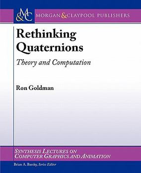 Paperback Rethinking Quaternions: Theory and Computation Book