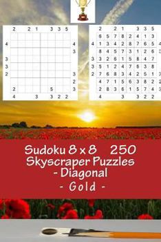 Paperback Sudoku 8 x 8 - 250 Skyscraper Puzzles - Diagonal - Gold: Efficiency and rest Book