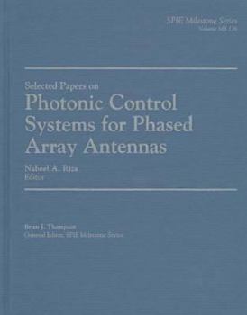 Hardcover Selected Papers on Photonic Control Systems for Phased Array Antennas (Spie Milestone Series) Book