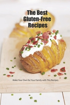 Paperback The Best Gluten-Free Recipes: Make Your Own for Your Family with This Recipes Book