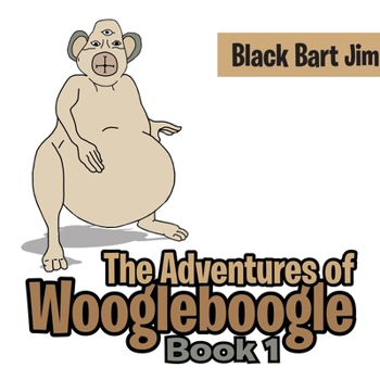 Paperback The Adventure of Woogleboogle: Book 1 Book
