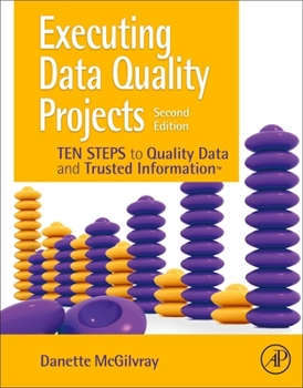 Paperback Executing Data Quality Projects: Ten Steps to Quality Data and Trusted Information (Tm) Book