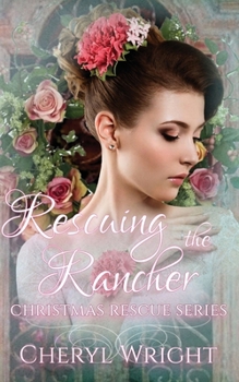 Rescuing the Rancher (Christmas Rescue) - Book #8 of the Christmas Rescue