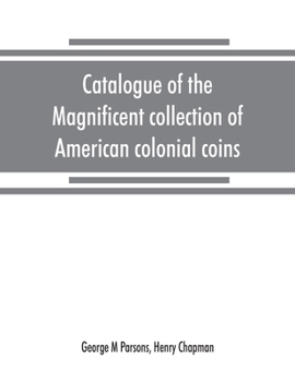 Paperback Catalogue of the magnificent collection of American colonial coins, historical and national medals, United States coins, U.S. fractional currency, Can Book