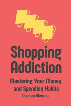 Paperback Shopping Addiction: Mastering Your Money and Spending Habits Book