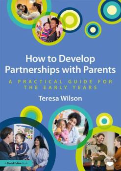 Paperback How to Develop Partnerships with Parents: A Practical Guide for the Early Years Book