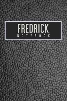 Fredrick Notebook: Personalised gift notebook for Fredrick: Beautiful black leather effect notebook notepad: Handy 6x9in size.