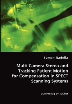 Paperback Multi Camera Stereo and Tracking Patient Motion for Compensation in SPECT Scanning Systems Book