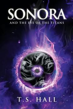 Sonora: And the Eye of the Titans - Book #1 of the Sonora